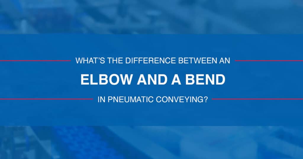 What's the Difference Between an Elbow and a Bend in Pneumatic Conveying?