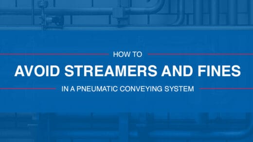 How to Avoid Streamers and Fines in a Pneumatic Conveying System