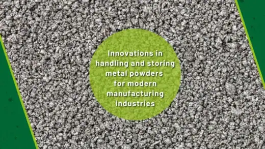 Innovations in Handling and Storing Metal Powders for Modern Manufacturing Industries