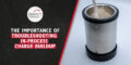 The Importance of Troubleshooting In-Process Charge Buildup