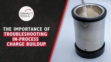 The Importance of Troubleshooting In-Process Charge Buildup